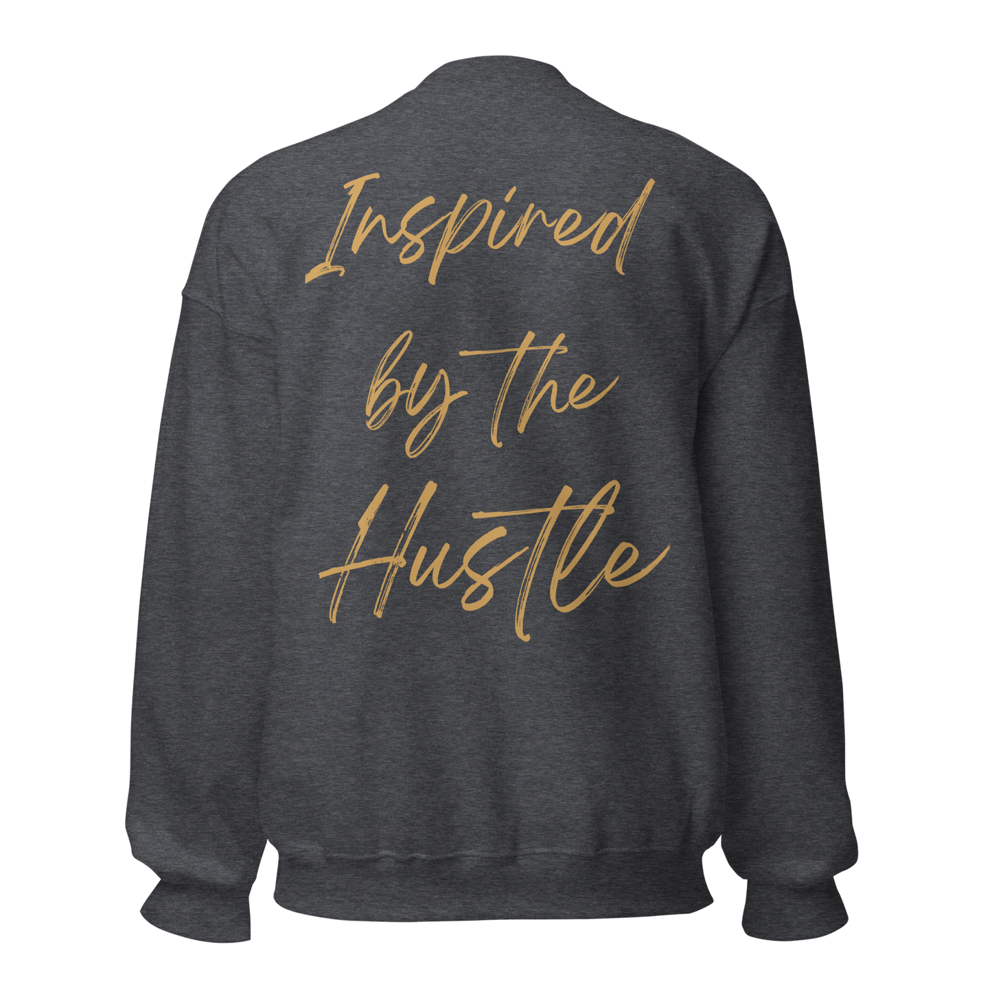 Inspired by the Hustle Sweatshirt