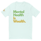 Mental Health is Wealth Performance T-shirt